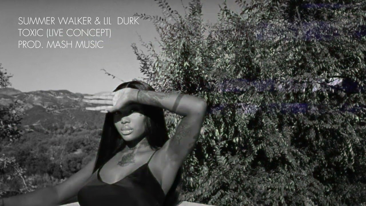 Summer Walker - Toxic (feat. Lil Durk) [Live Concept / Prod. Mash Music]