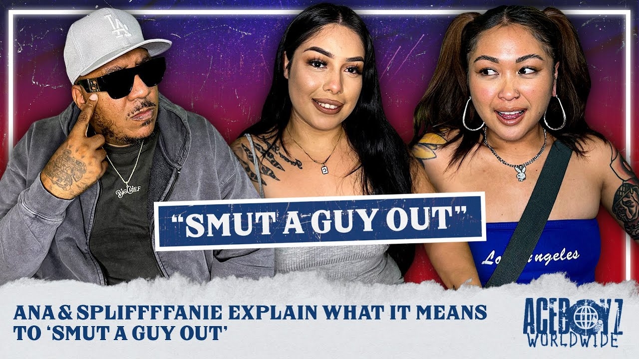 Ana & Spliffffanie Explain What it Means To Smut A Guy Out