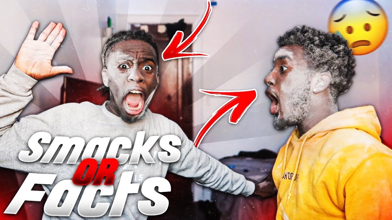 EXTREME SMACKS OR FACTS!!! *WE STARTED FIGHTING*