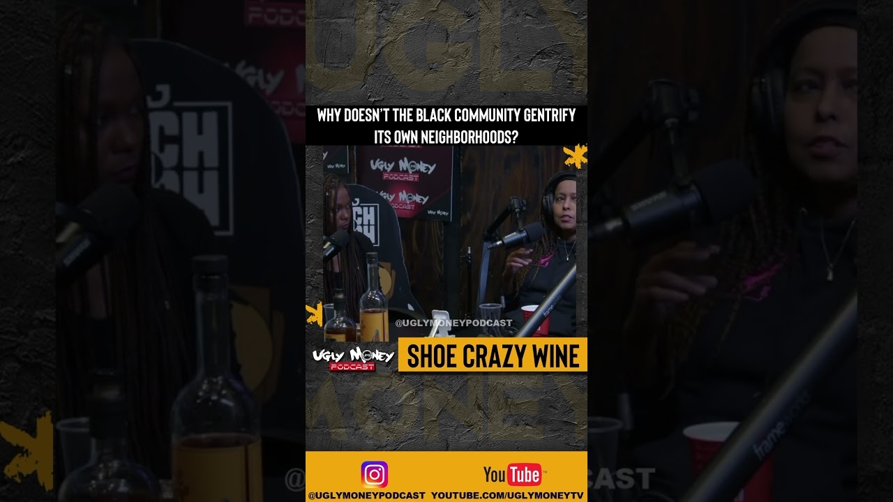 #ShoeCrazyWine asks why Black community dont gentrify its own neighborhoods