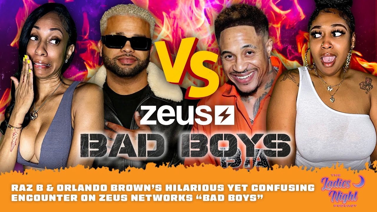 Raz B & Orlando Browns Hilarious Yet Confusing Encounter On Zeus Networks Bad Boys