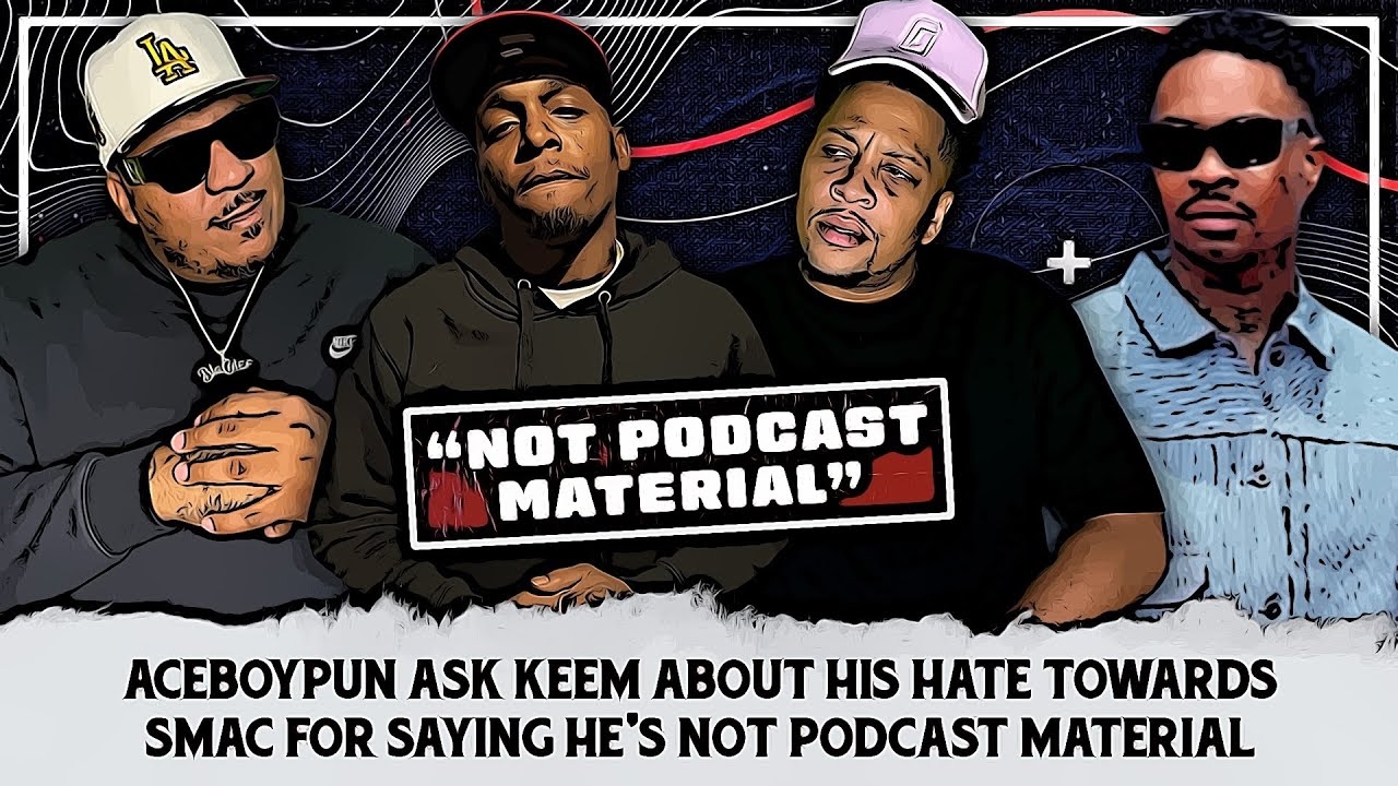 AceBoyPun Ask Keem About His Hate Towards Smac For Saying Hes Not Podcast Material