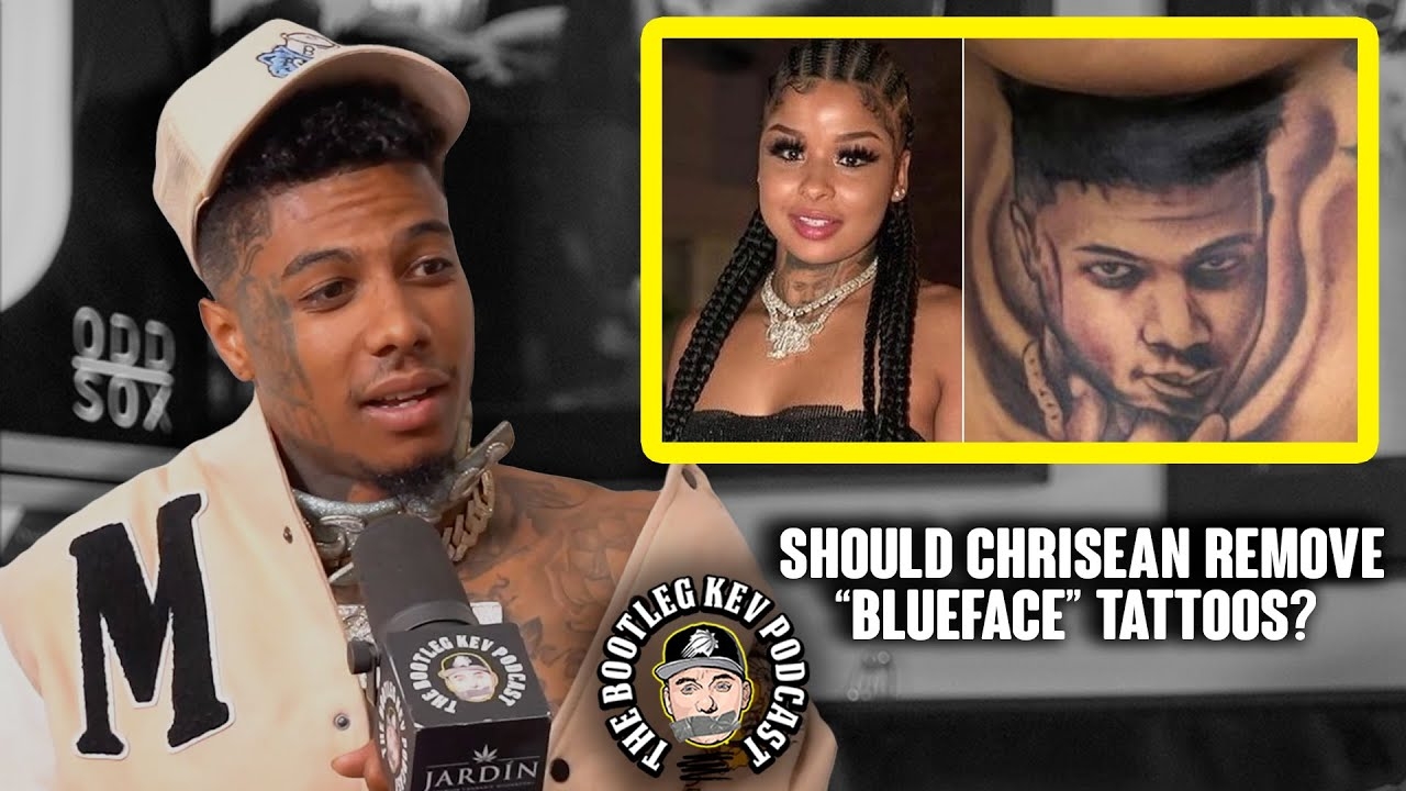 Does Blueface Want Chrisean Rock to Remove Tattoos of Him?