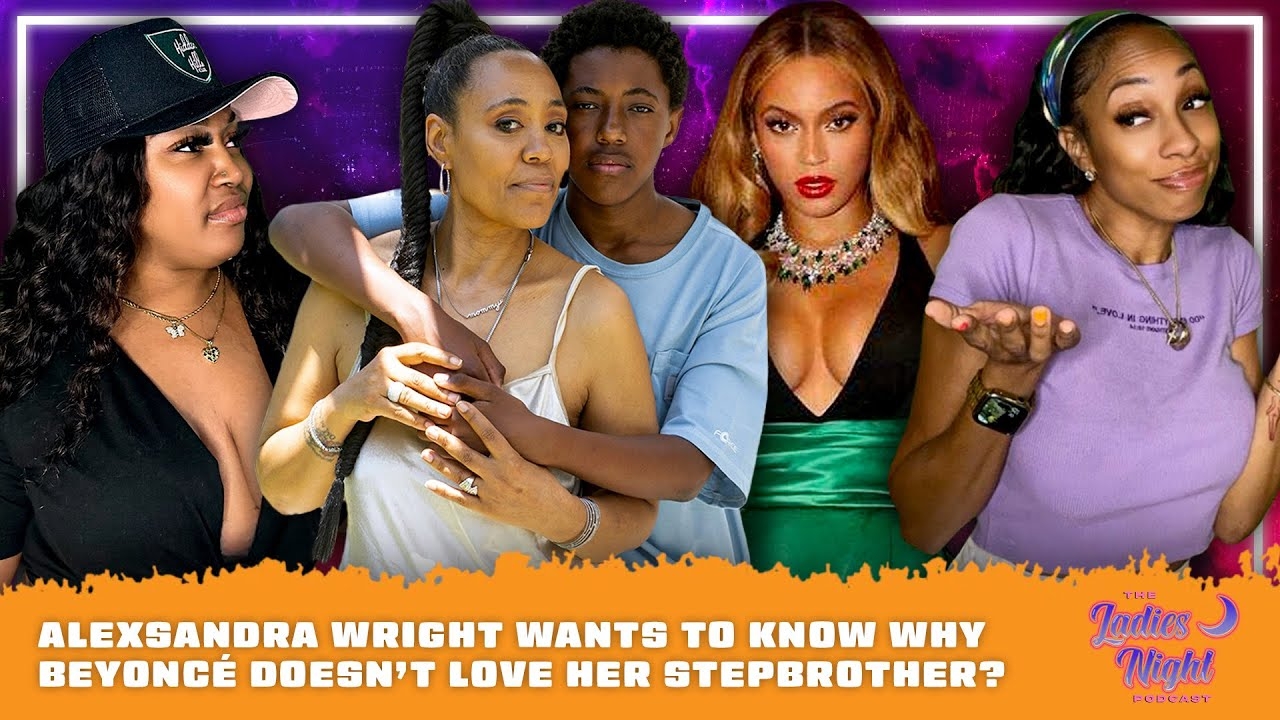 Alexsandra Wright Wants To Know Why Beyonc Doesnt Love Her Stepbrother?