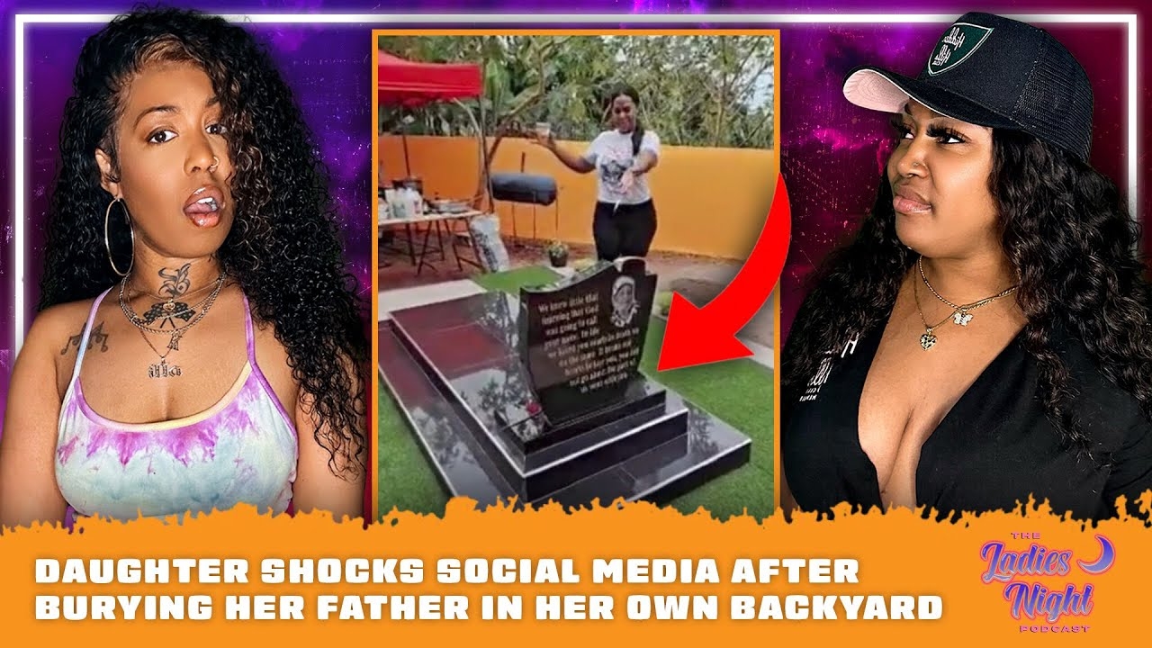 Daughter Shocks Social Media After Burying Her Father In Her Own Backyard