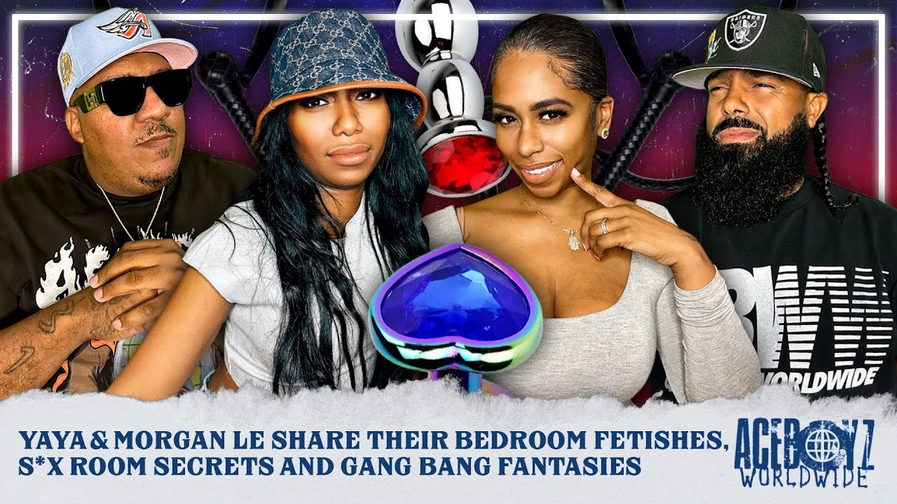 Yaya & Morgan Le Share Their Bedroom Fetishes, S*x Room Secrets, And Gang Bang Fantasies