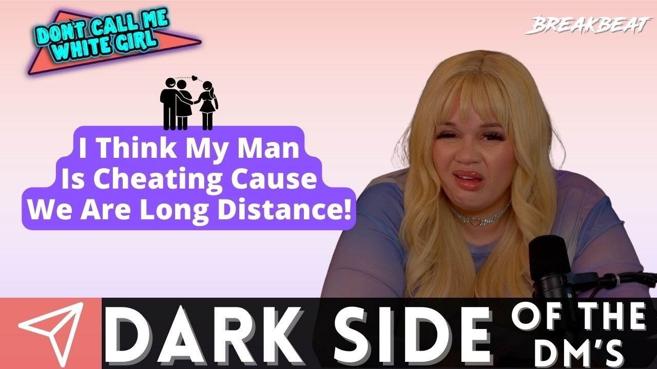 I Think My Man Is Cheating Cause We Are Long Distance! - DCMWG Dark Side Of The Dms