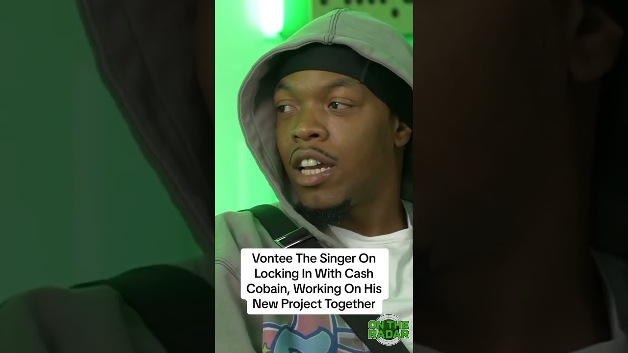 Vontee The Singer on locking in with Cash Cobain, working on his new project together