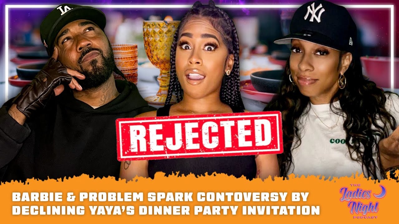 Barbie & Problem Spark Controversy By Declining Yaya's Dinner Party Invitation