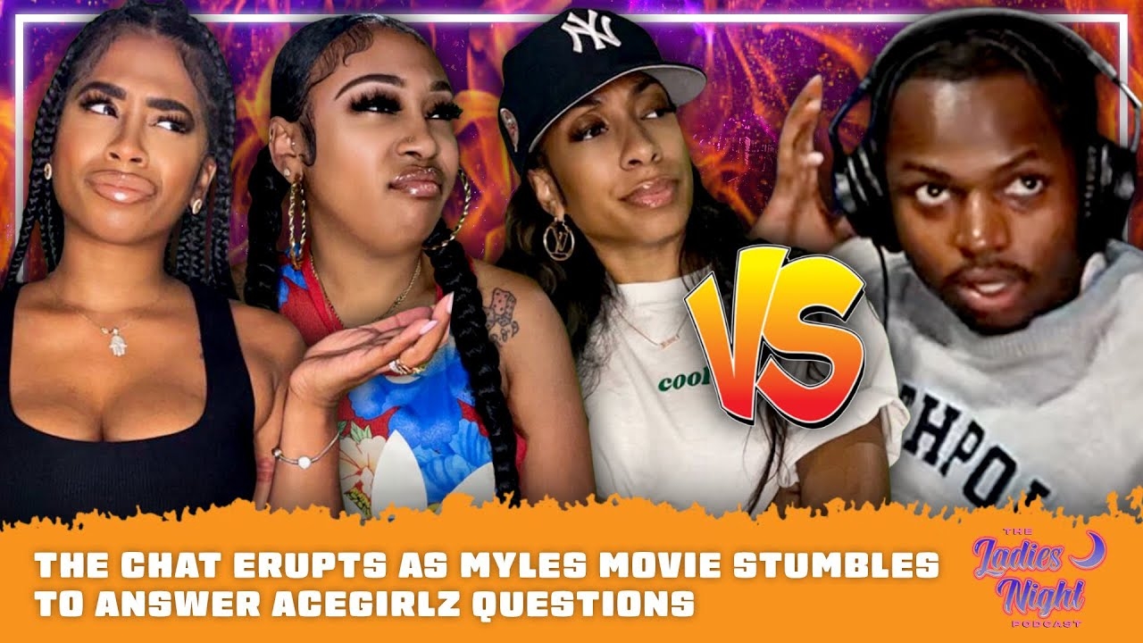 The Chat Erupts As Myles Movie Stumbles To Answer AceGirlz Questions