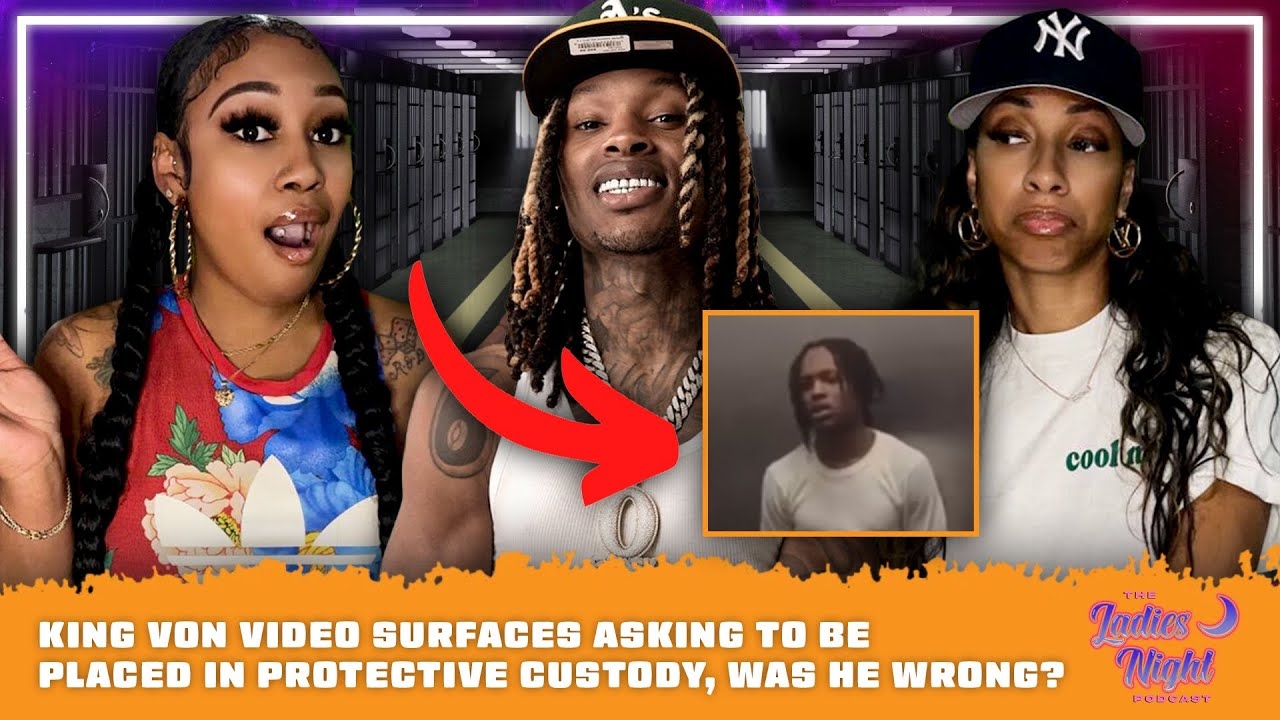 King Von Video Surfaces Asking To Be Placed In Protective Custody, Was He Wrong?