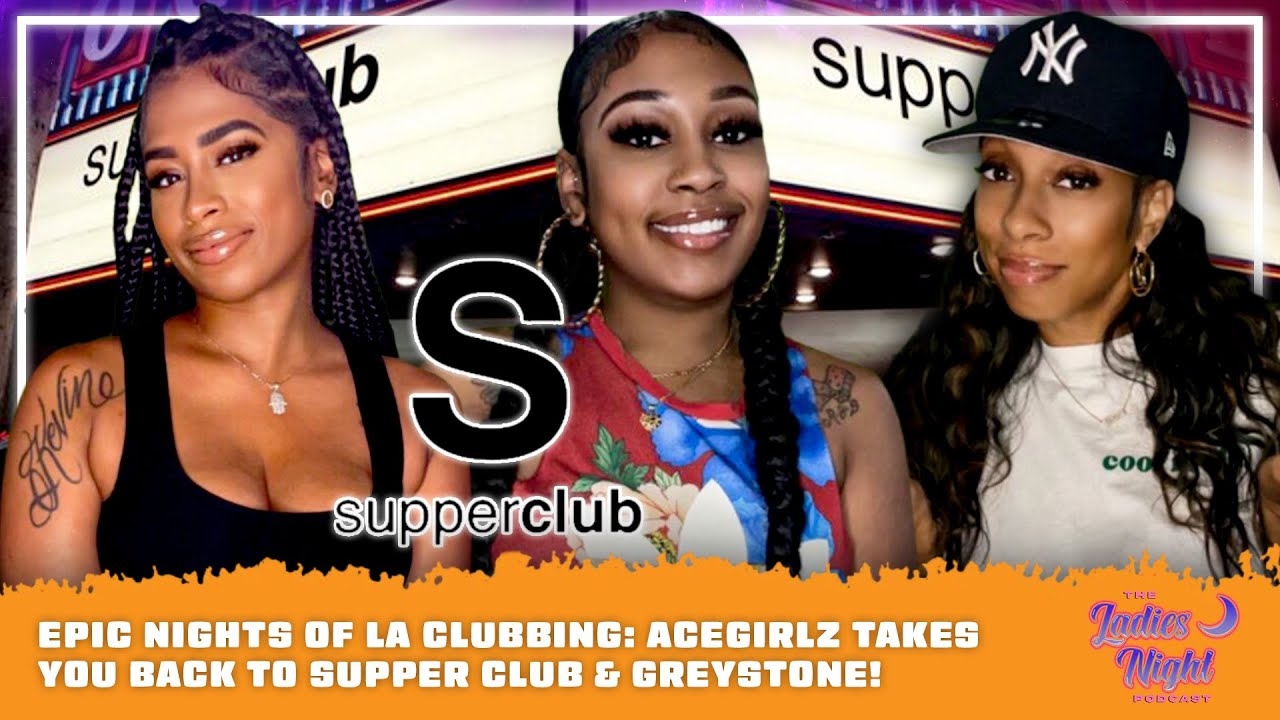 Epic Nights of LA Clubbing: AceGirlz Takes You Back to Supper Club & GreyStone!
