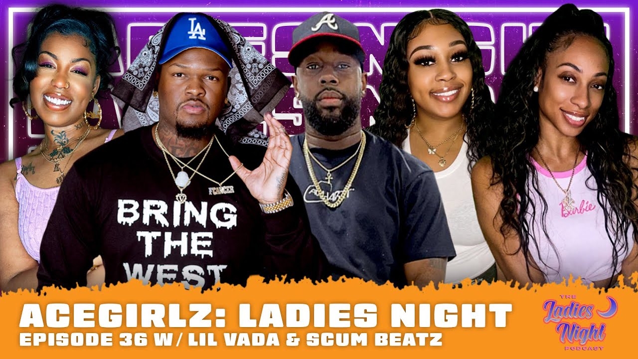 AceGirlz: Ladies Night EP 36 w/ Lil Vada & Scum Beatz | We Gone Hold It Down!