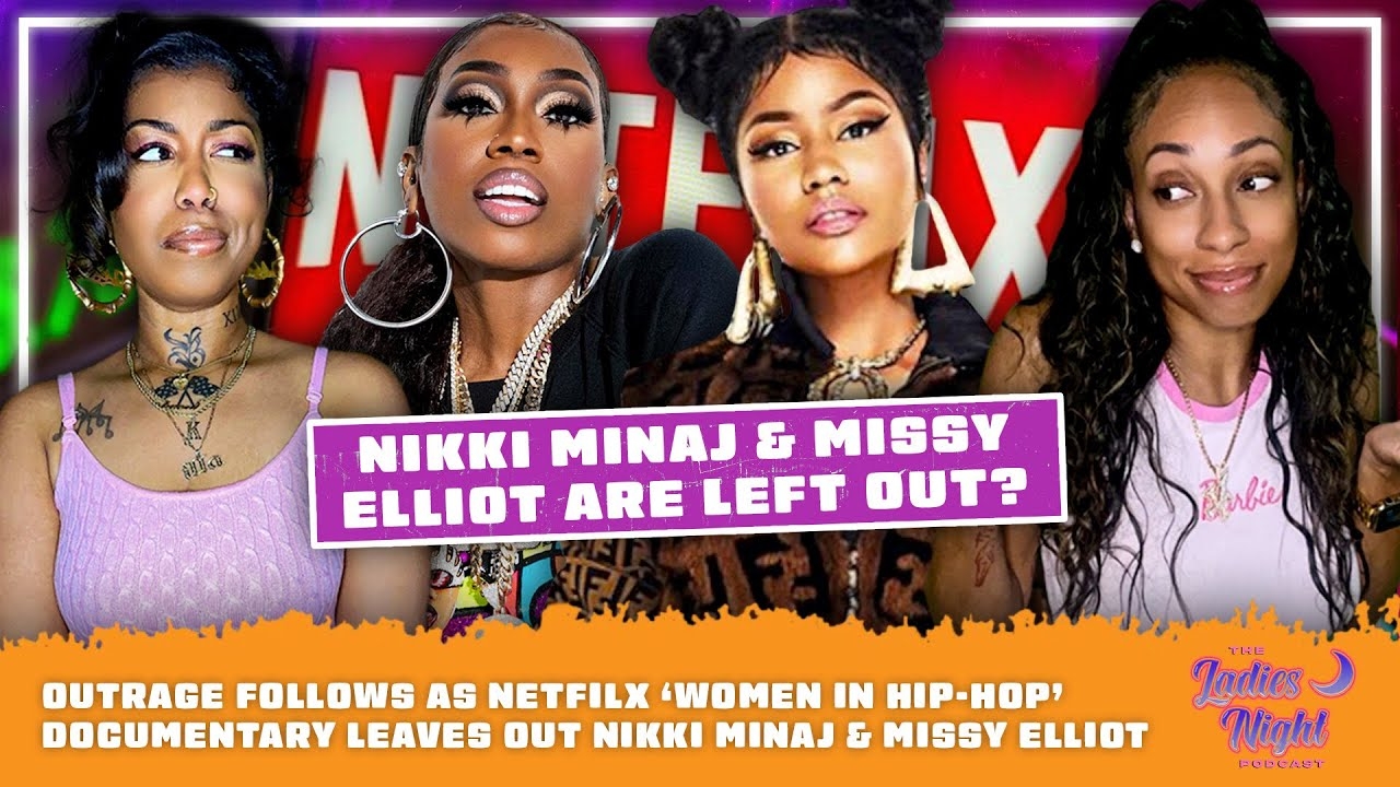 Outrage Follows As Netflix Women In Hip-Hop Documentary Leaves Out Nikki Minaj & Missy Elliot
