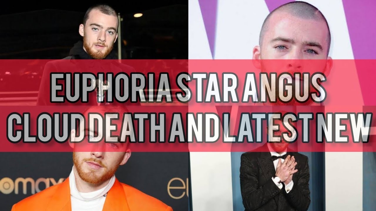 Angus cloud (Euphoria actor) death and latest new