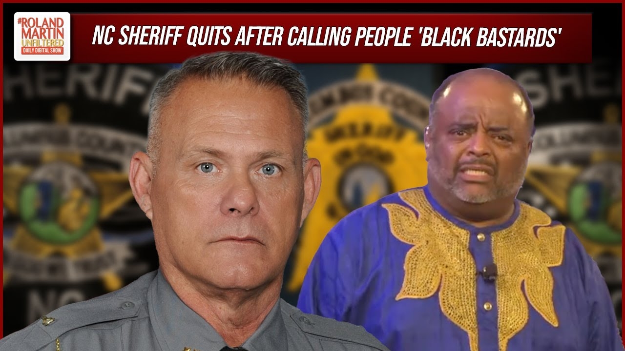 NC Sheriff QUITS After Audio Surfaces Of Him Calling People 'Black Bastards' | Roland Martin