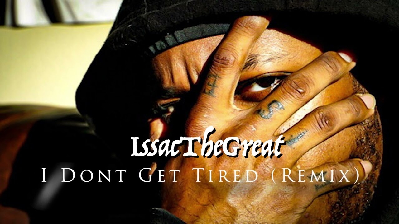 IssacTheGreat - I Don't Get Tired #IDGT (Remix) 2023