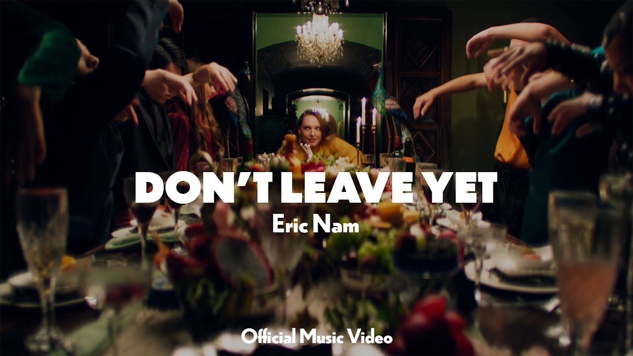 Eric Nam () - Don't Leave Yet (Official Music Video)