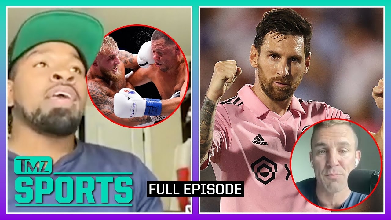 Jake Paul v. Nate Diaz Recap, Messi Takes Miami To Quarterfinals | TMZ Sports Full Ep - 8/7/23