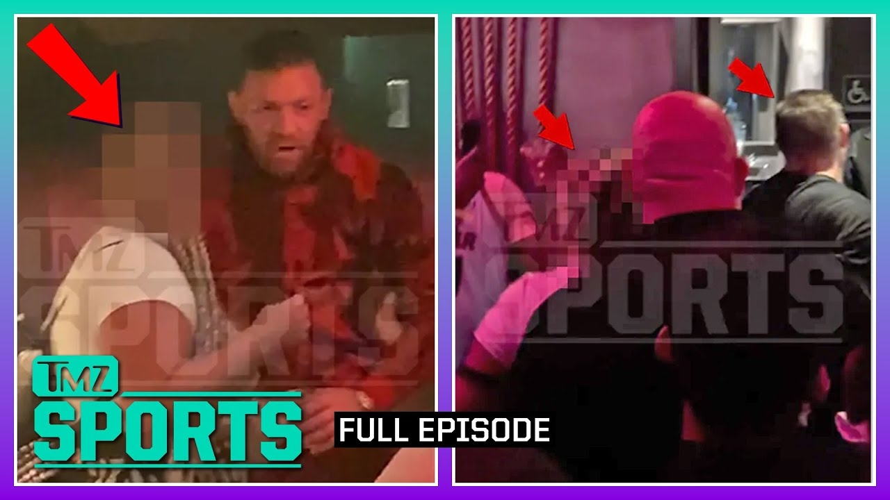 Conor McGregor Seen With Assault Accuser In New Footage | TMZ Sports Full Ep - 6/16/23