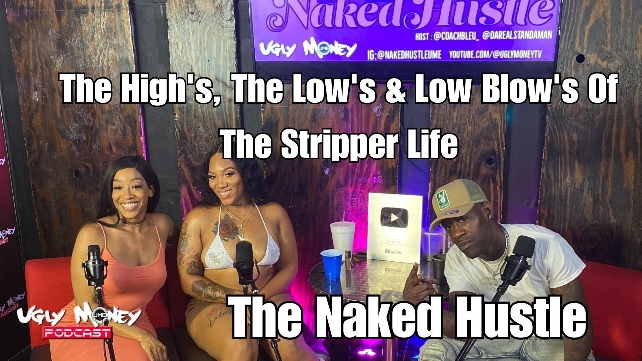 Stripper Life Experiences: The High's, Low's And Low Blow's Of The Naked Hustle