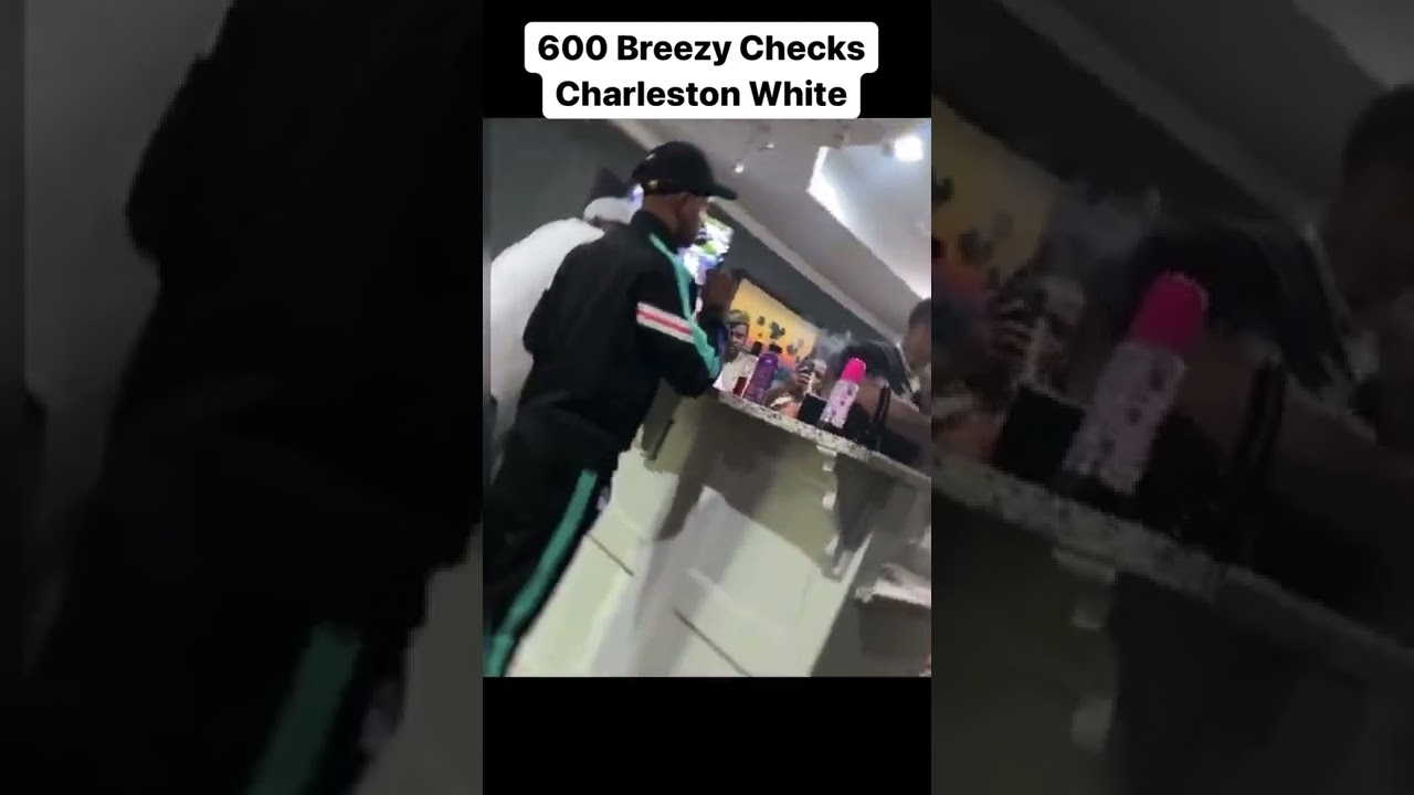 600 Breezy checks Charleston White