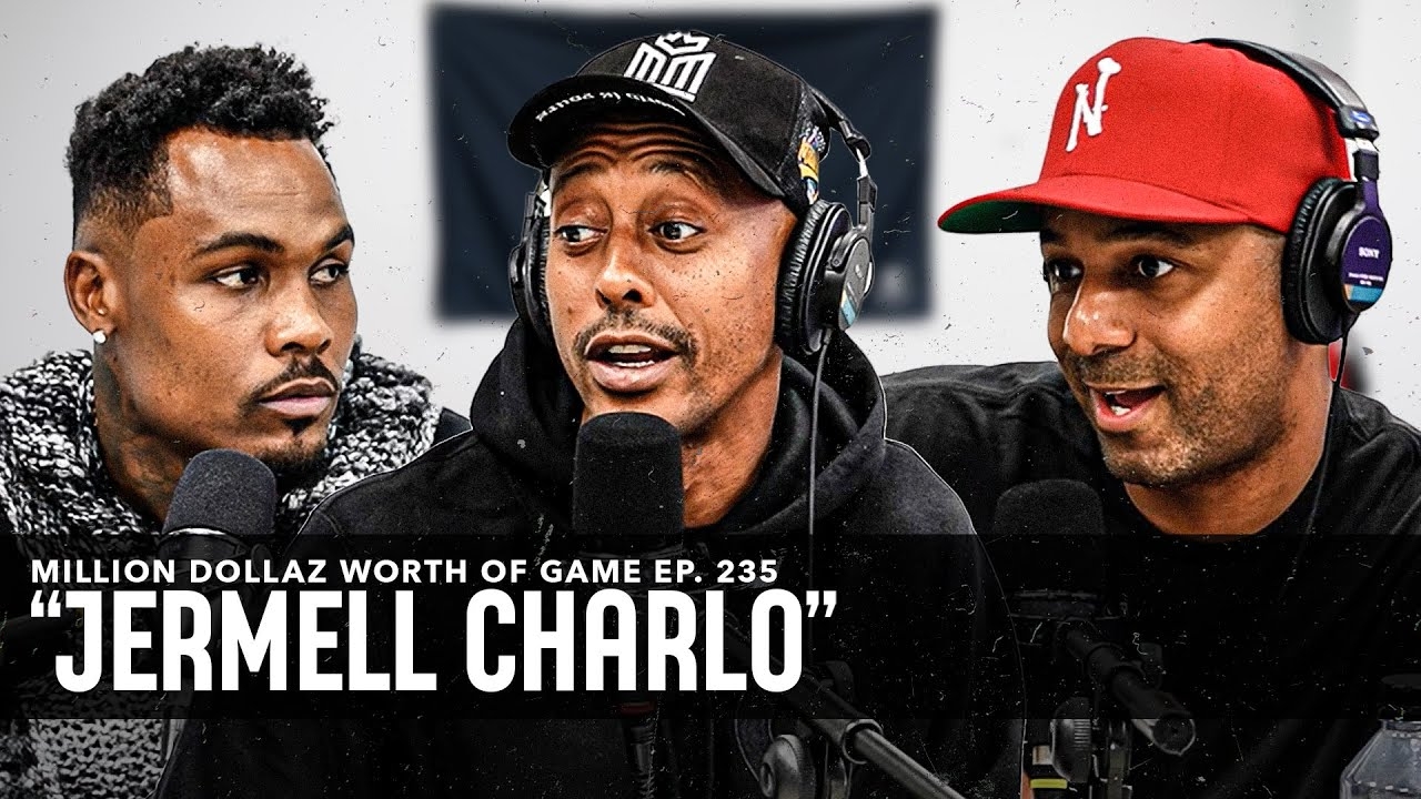 JERMELL CHARLO: MILLION DOLLAZ WORTH OF GAME EPISODE 235