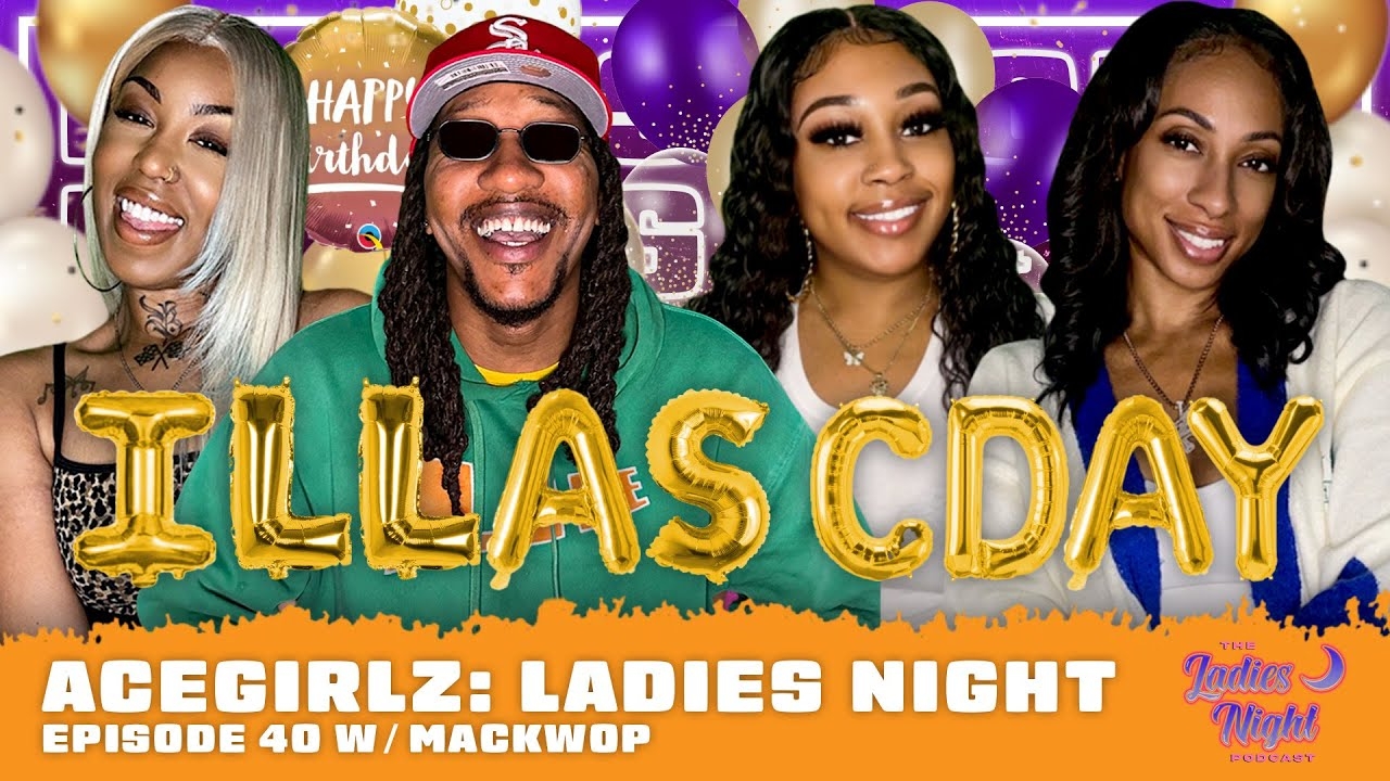 AceGirlz: Ladies Night EP 40 w/ Mackwop | One Time For The Birthday B****!