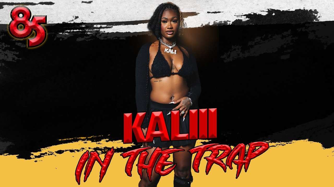 KALIII IN THE TRAP | 85 SOUTH SHOW PODCAST | 09.01.23