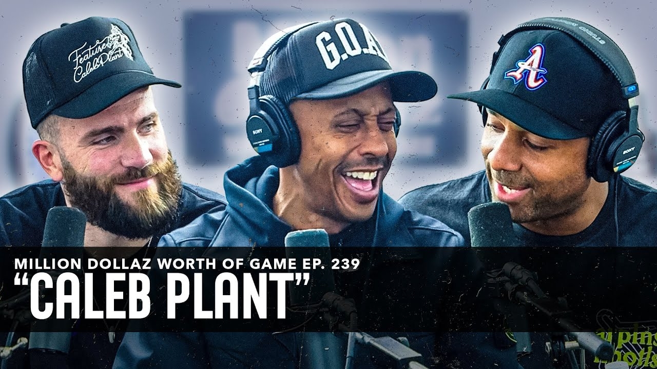CALEB PLANT: MILLION DOLLAZ WORTH OF GAME EPISODE 239