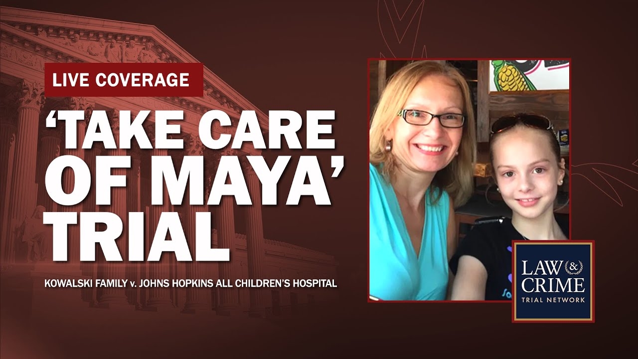 WATCH LIVE: Take Care of Maya Trial  Kowalski v Johns Hopkins All Childrens Hospital  Day 10