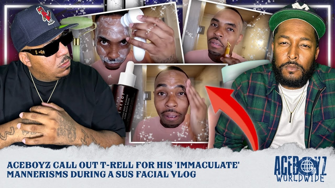 AceBoyz Call Out T-Rell for His 'Immaculate' Mannerisms During a Sus Facial Vlog