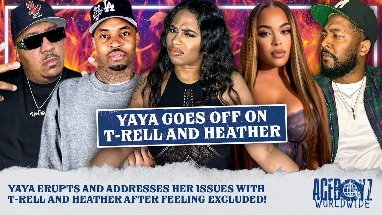 Yaya Erupts and Addresses Her Issues with T Rell and Heather After Feeling Excluded!