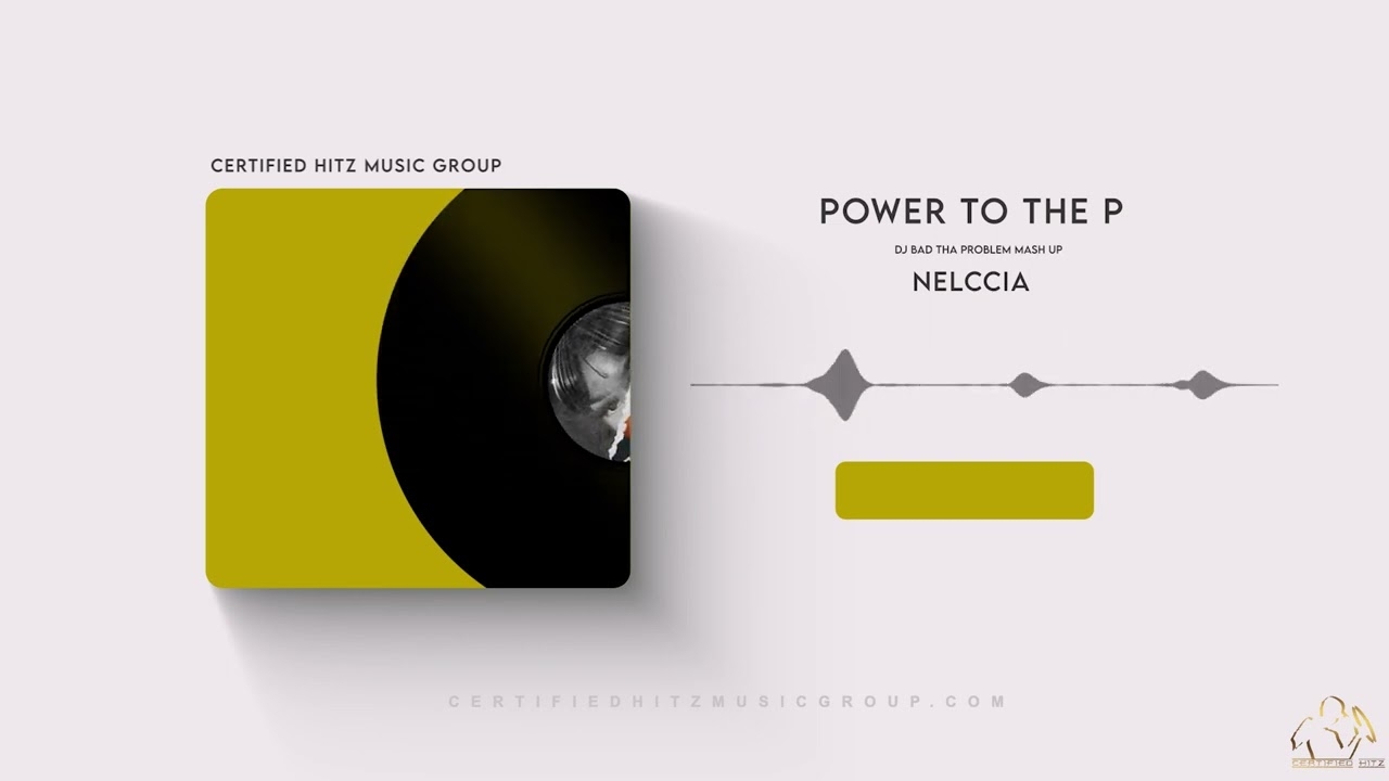 Nelccia - "Power To The P" (DJ BAD THA PROBLEM Mash Up)