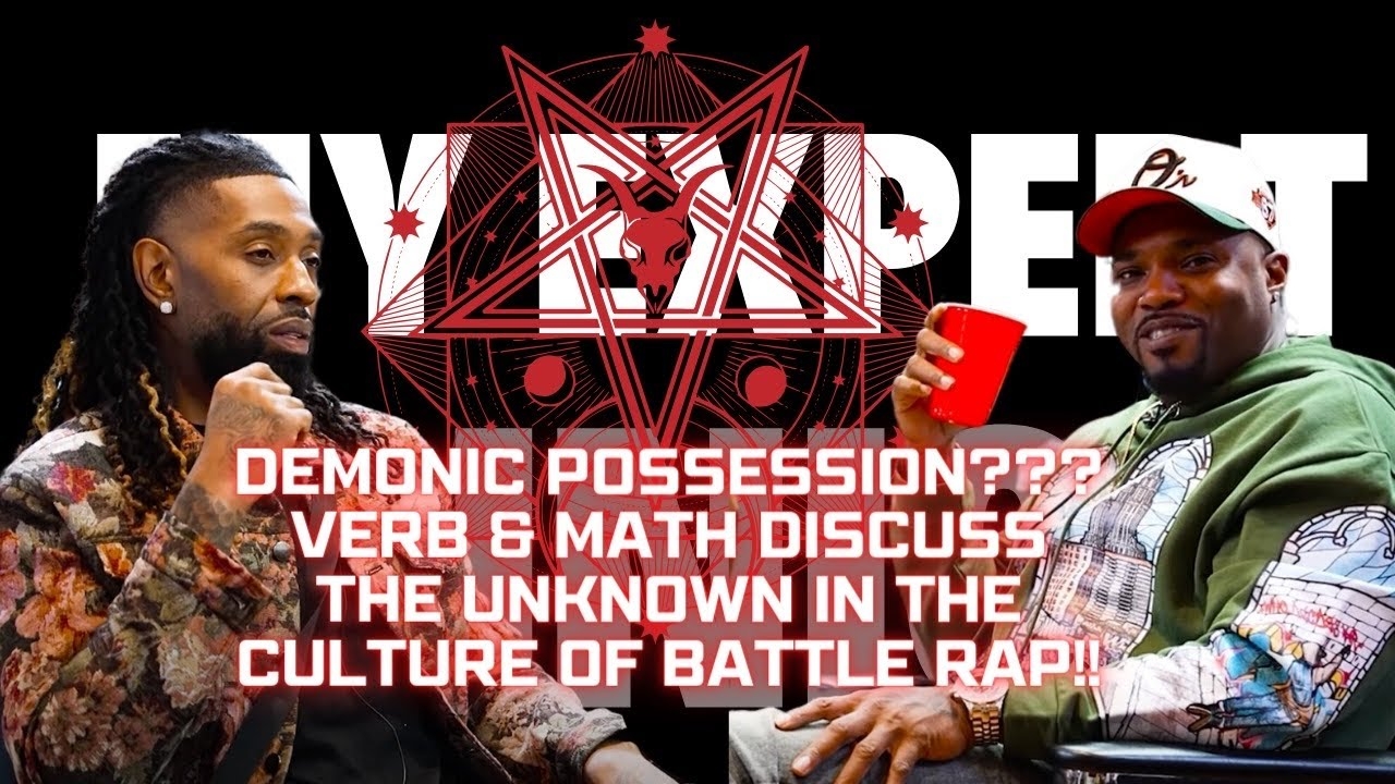 DEMONIC POSSESSION??? AYE VERB & MATH DISCUSS THE UNKNOWN IN THE CULTURE OF BATTLE RAP
