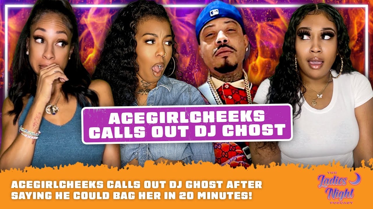 AceGirlCheeks Calls Out DJ Ghost After Saying He Could Bag Her in 20 Minutes!