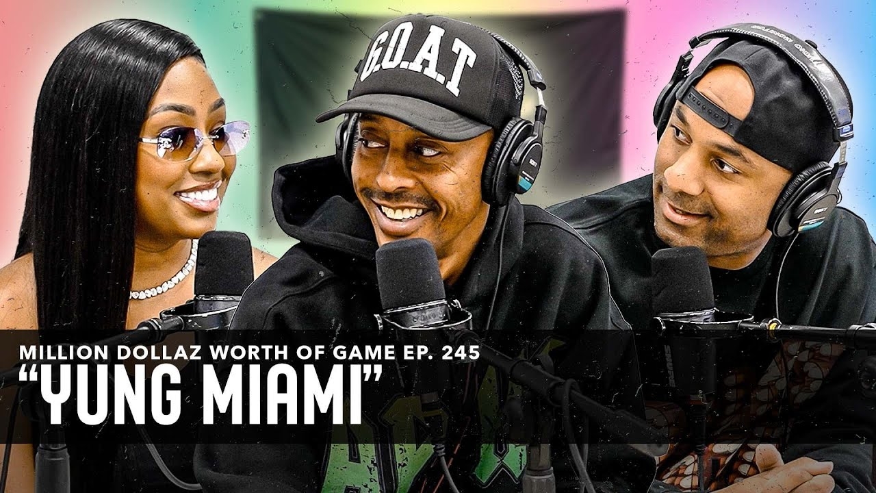 YUNG MIAMI: MILLION DOLLAZ WORTH OF GAME EPISODE 245