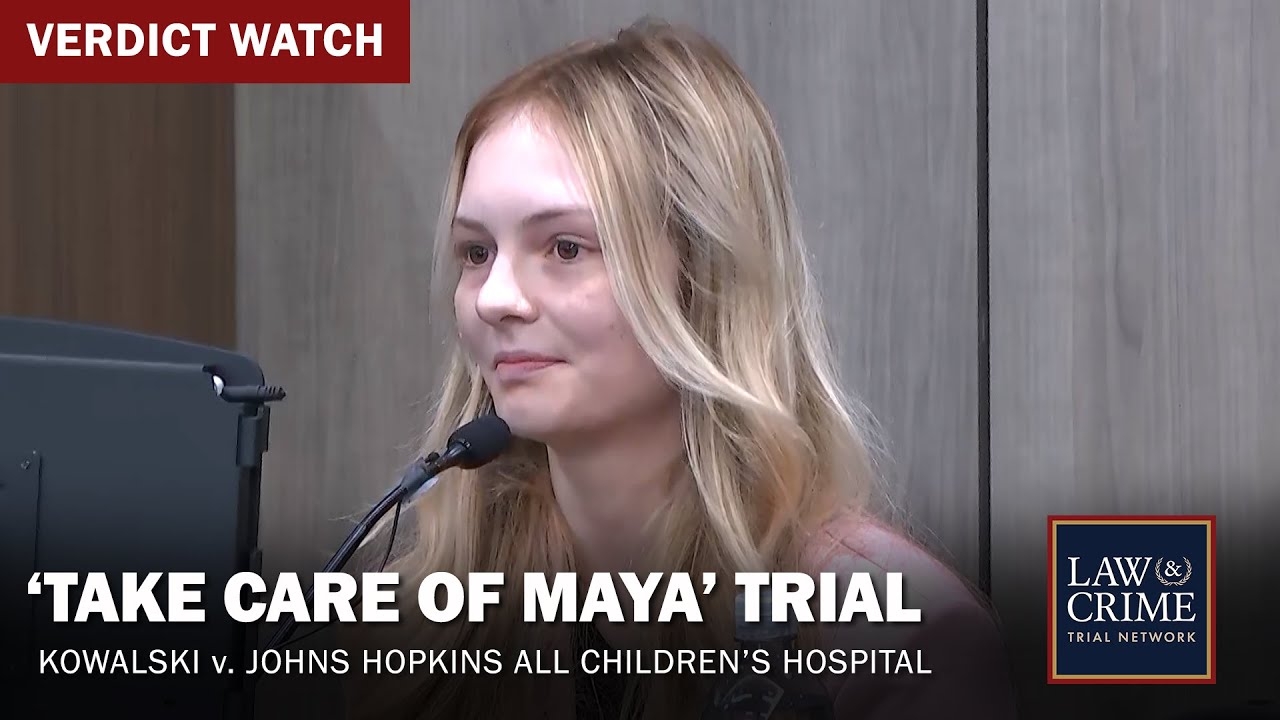 VERDICT REACHED: Take Care of Maya Trial  Kowalski v Johns Hopkins All Childrens HospitalDay 33