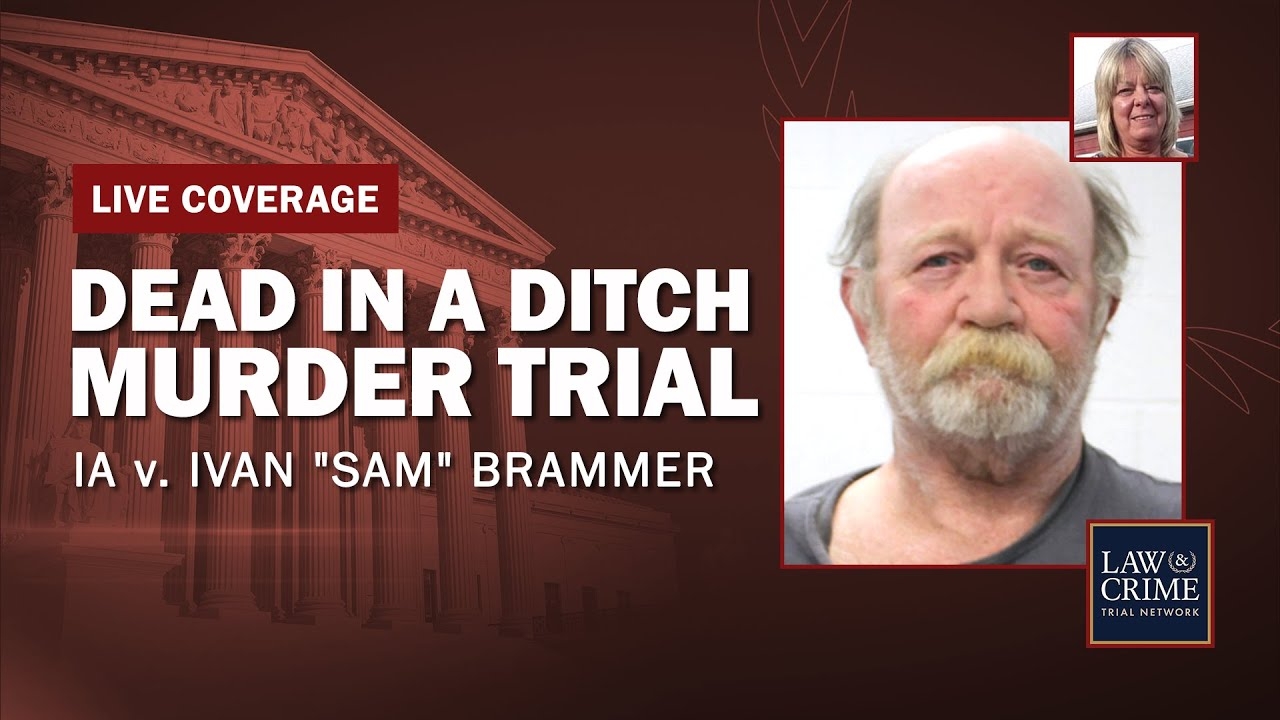Watch Live: Dead in a Ditch Murder Trial  IA v. Ivan Sam Brammer  Day One