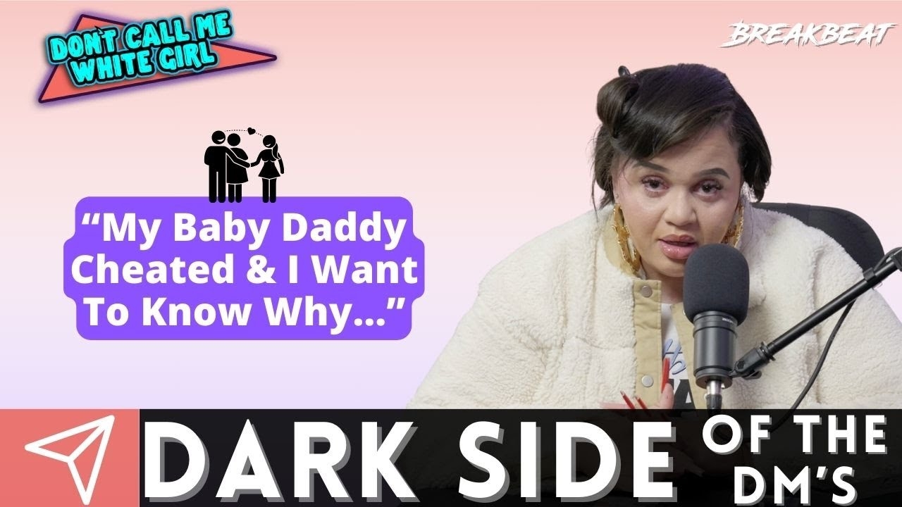 My Baby Daddy Cheated & I Want To Know Why - DCMWG Dark Side Of The Dms