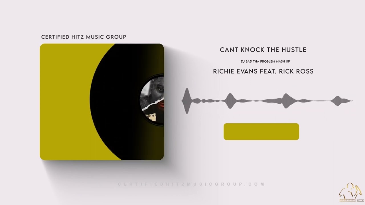 Richie Evans "Cant Knock The Hustle" (Feat. Rick Ross & VEDO) (DJ BAD THA PROBLEM Mash Up)