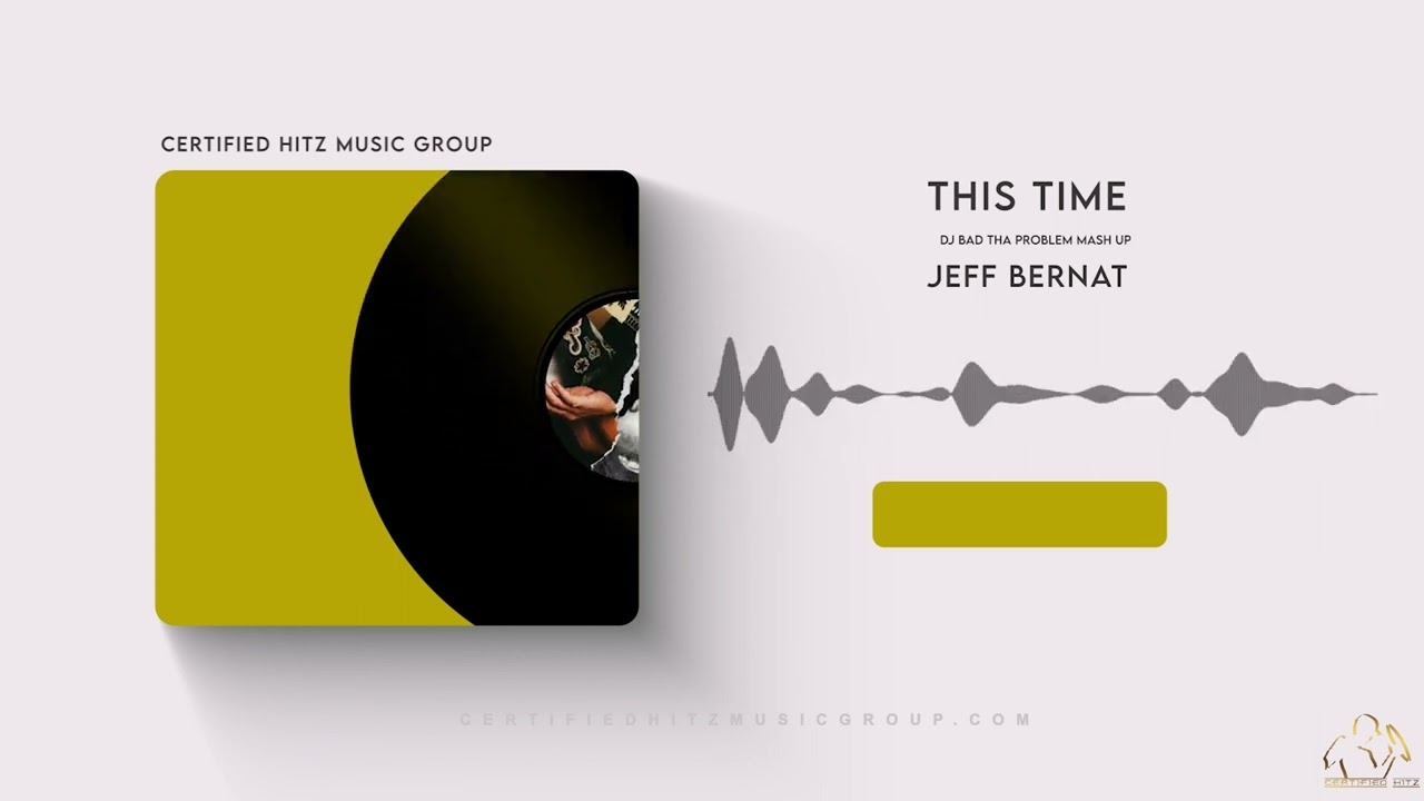 Jeff Bernat - "This Time" (DJ BAD THA PROBLEM Mash Up)