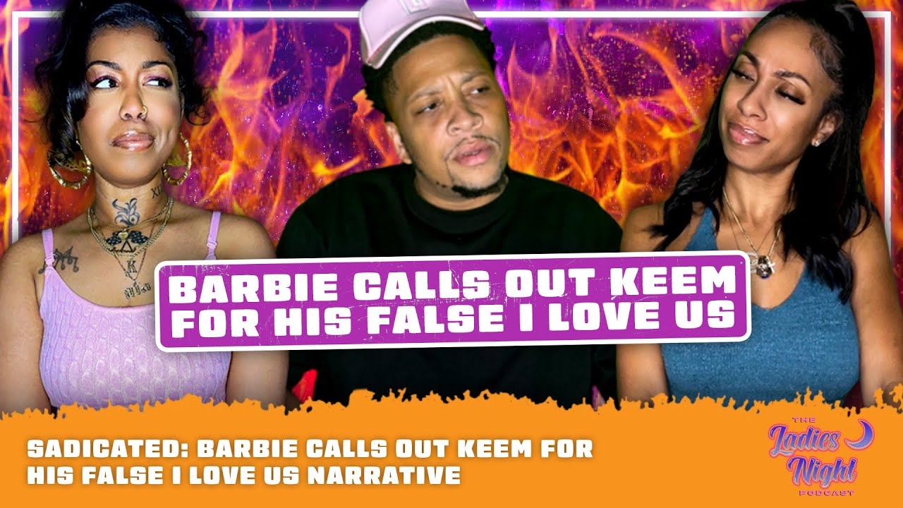 SADICATED: Barbie Calls Out Keem For His False I Love Us Narrative