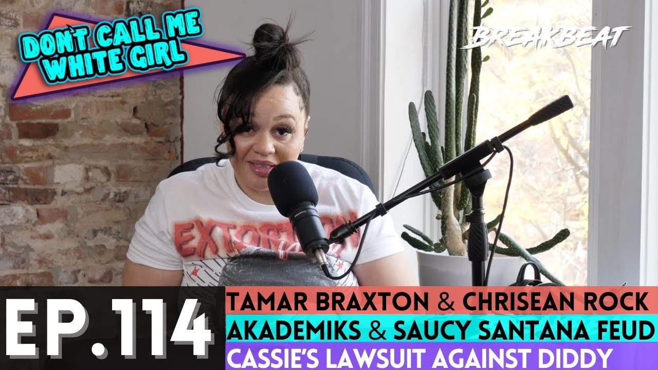 DCMWG Talks Tamar Braxton & Chrisean Rock, Akademiks & Saucy Santana, Cassie & Diddy, Boosie + More