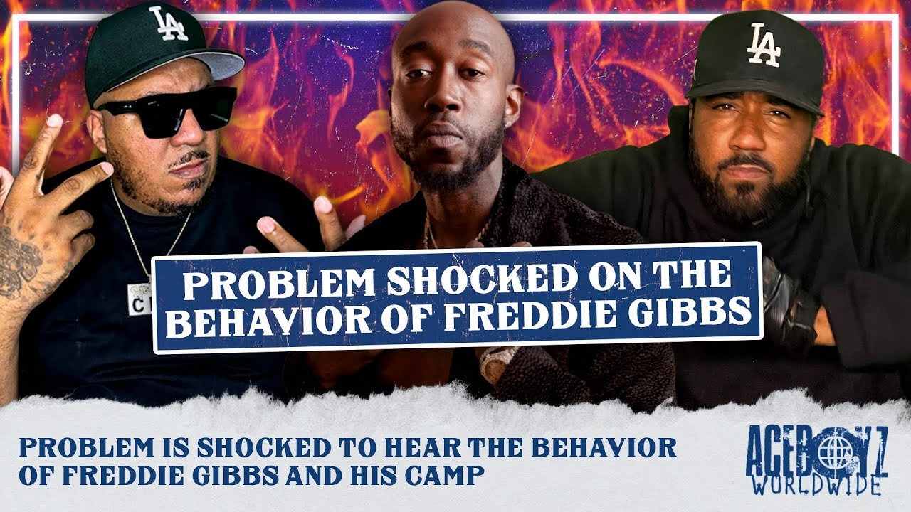 Problem Is Shocked To Hear The Behavior Of Freddie Gibbs and His Camp