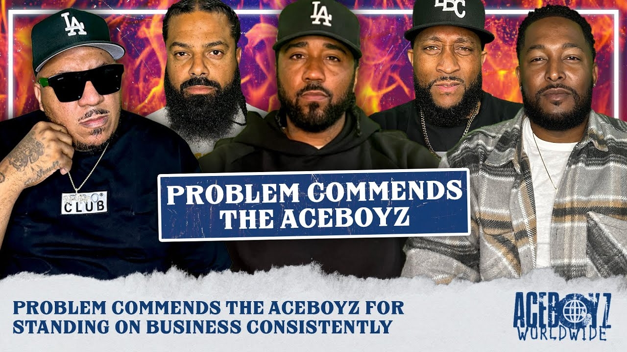 Problem Commends The AceBoyz For Standing On Business Consistently