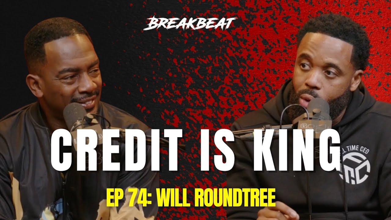 Will Roundtree Talks Finances, Power Of Credit, Being Homeless, Investing, Real Estate + More