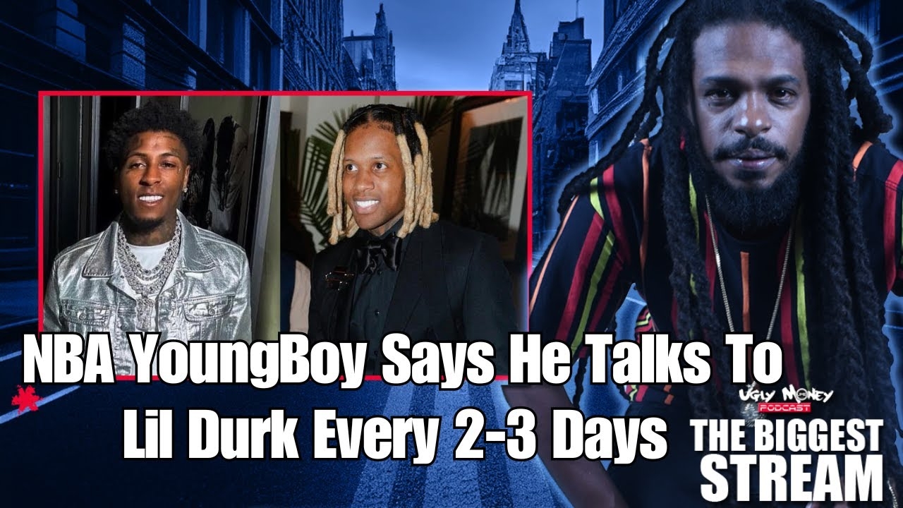 NBA YoungBoy Says He Talks To Lil Durk Every 2-3 Days - The Biggest Stream