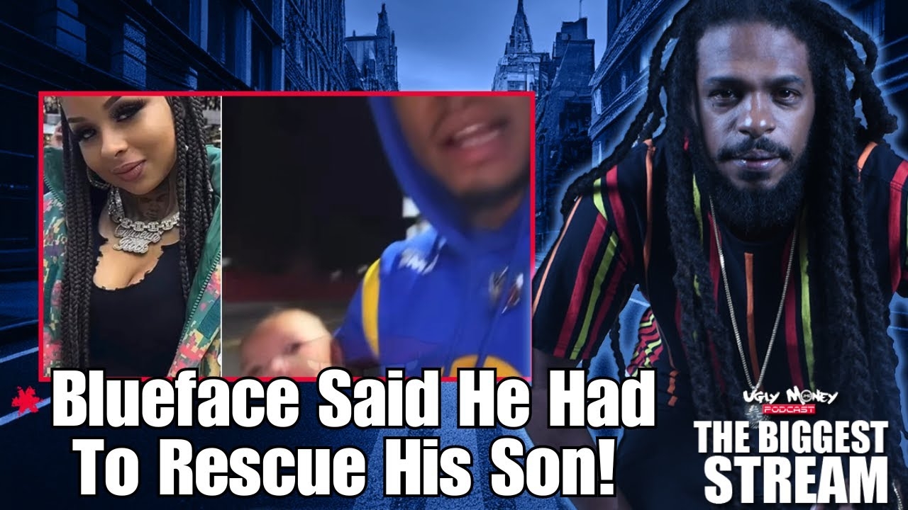 Blueface Said He Had To Rescue His Son! - The Biggest Stream