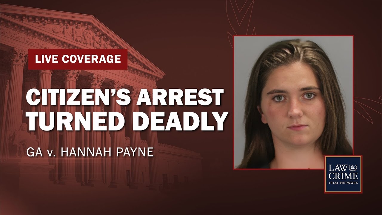 WATCH LIVE: Citizens Arrest Turned Deadly - GA v Hannah Payne - Day Two